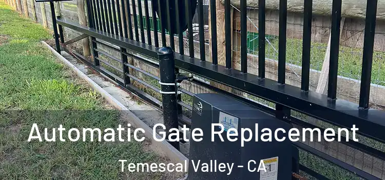  Automatic Gate Replacement Temescal Valley - CA