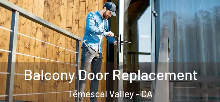  Balcony Door Replacement Temescal Valley - CA