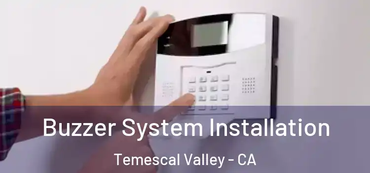Buzzer System Installation Temescal Valley - CA