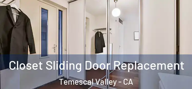 Closet Sliding Door Replacement Temescal Valley - CA