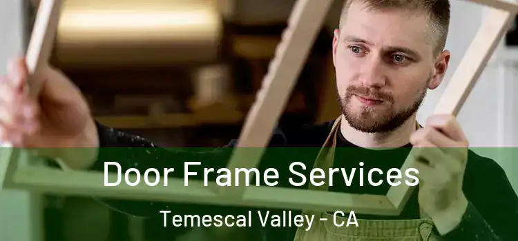  Door Frame Services Temescal Valley - CA