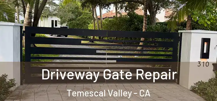  Driveway Gate Repair Temescal Valley - CA