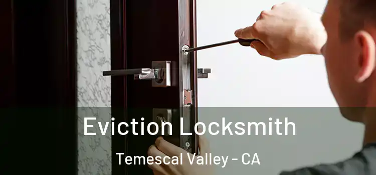  Eviction Locksmith Temescal Valley - CA