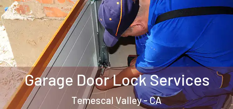  Garage Door Lock Services Temescal Valley - CA