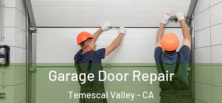  Garage Door Repair Temescal Valley - CA