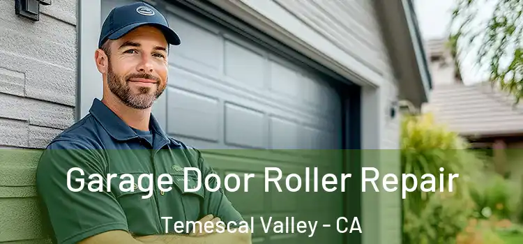  Garage Door Roller Repair Temescal Valley - CA