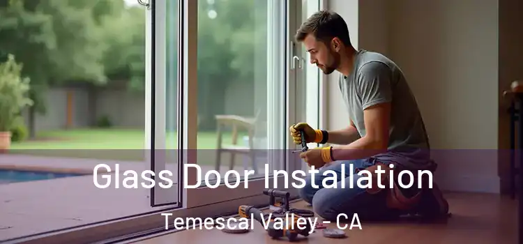 Glass Door Installation Temescal Valley - CA