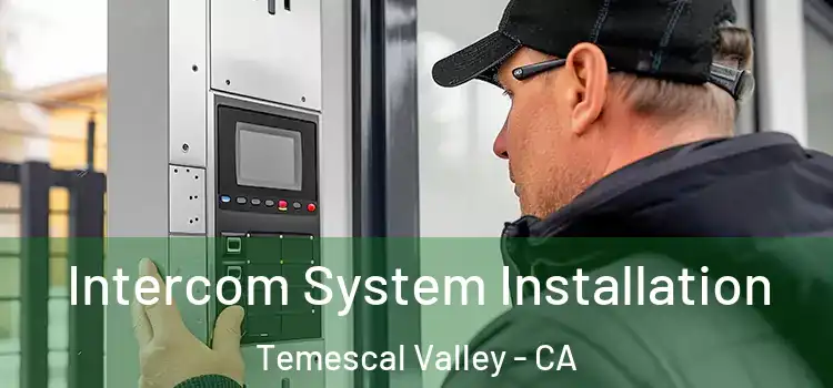  Intercom System Installation Temescal Valley - CA