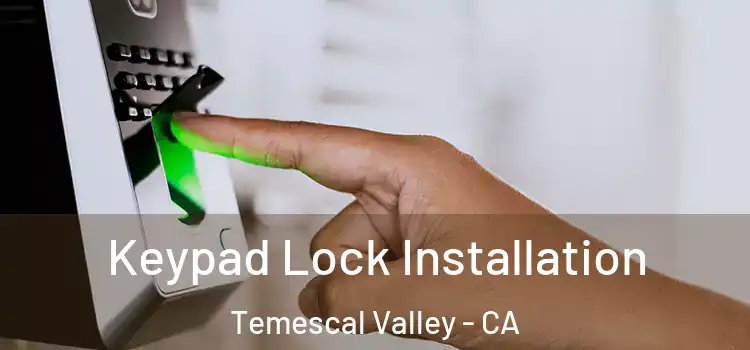  Keypad Lock Installation Temescal Valley - CA
