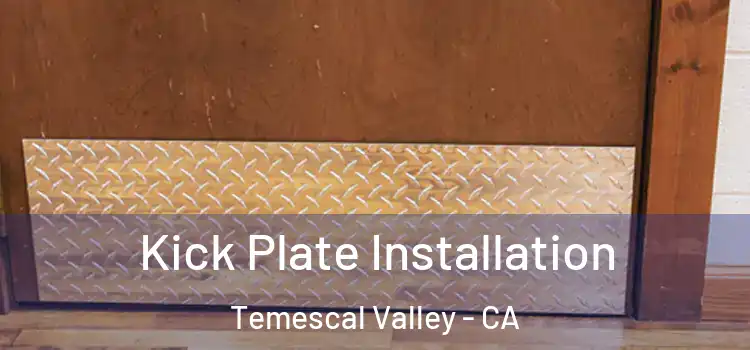  Kick Plate Installation Temescal Valley - CA