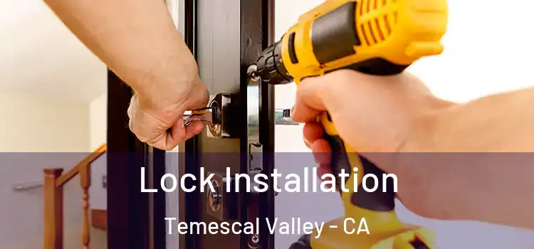 Lock Installation Temescal Valley - CA