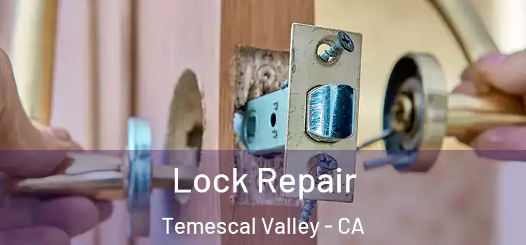  Lock Repair Temescal Valley - CA