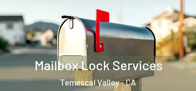  Mailbox Lock Services Temescal Valley - CA