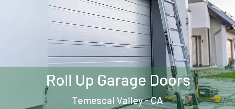  Roll Up Garage Doors Temescal Valley - CA