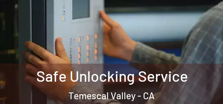  Safe Unlocking Service Temescal Valley - CA