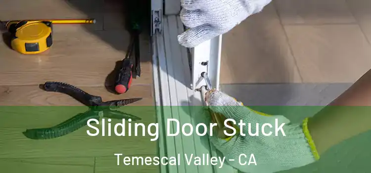  Sliding Door Stuck Temescal Valley - CA