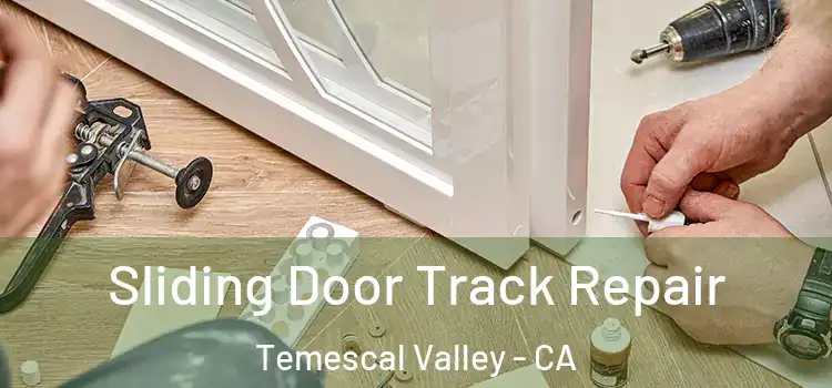  Sliding Door Track Repair Temescal Valley - CA