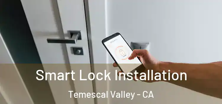  Smart Lock Installation Temescal Valley - CA